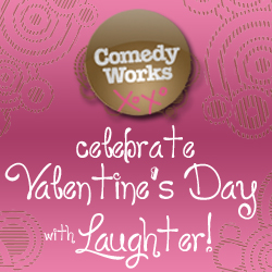 Celebrate Valentines Day at Comedy Works in Denver! Tickets on sale now!