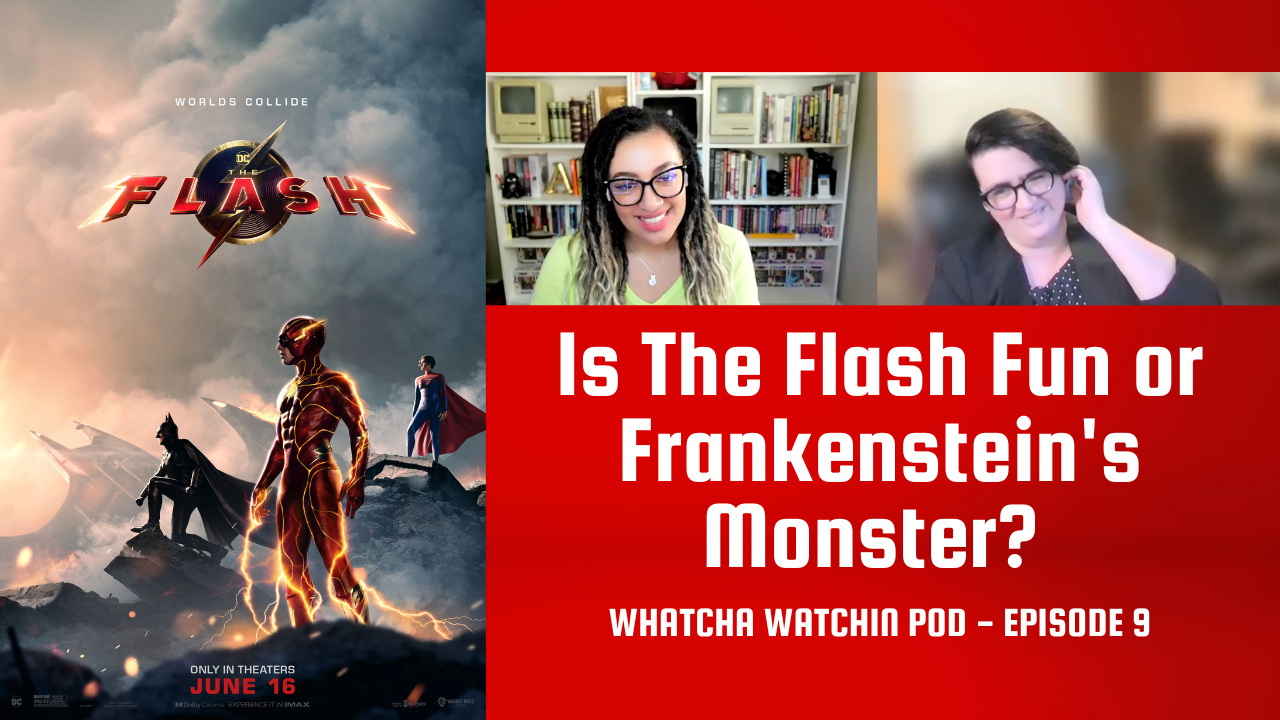 Whatcha Watchin: Is The Flash Fun or Frankenstein’s Monster?